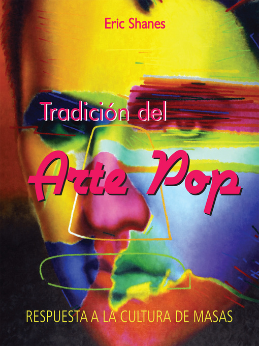 Title details for Tradición del Arte Pop--Respuesta a la Cultura de Masas by Eric Shanes - Available